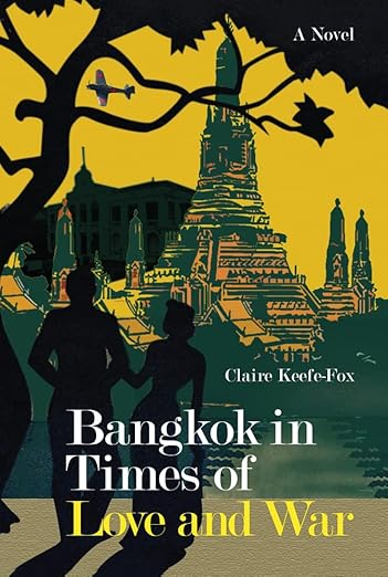 Bangkok in Times of Love and War by Claire Keefe-Fox (Paperback) 2022